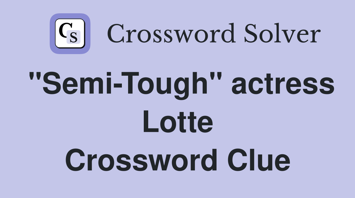 "Semi-Tough" actress Lotte Crossword Clue