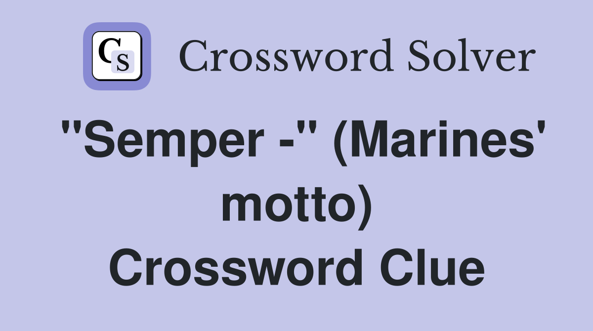 "Semper -" (Marines' motto) Crossword Clue