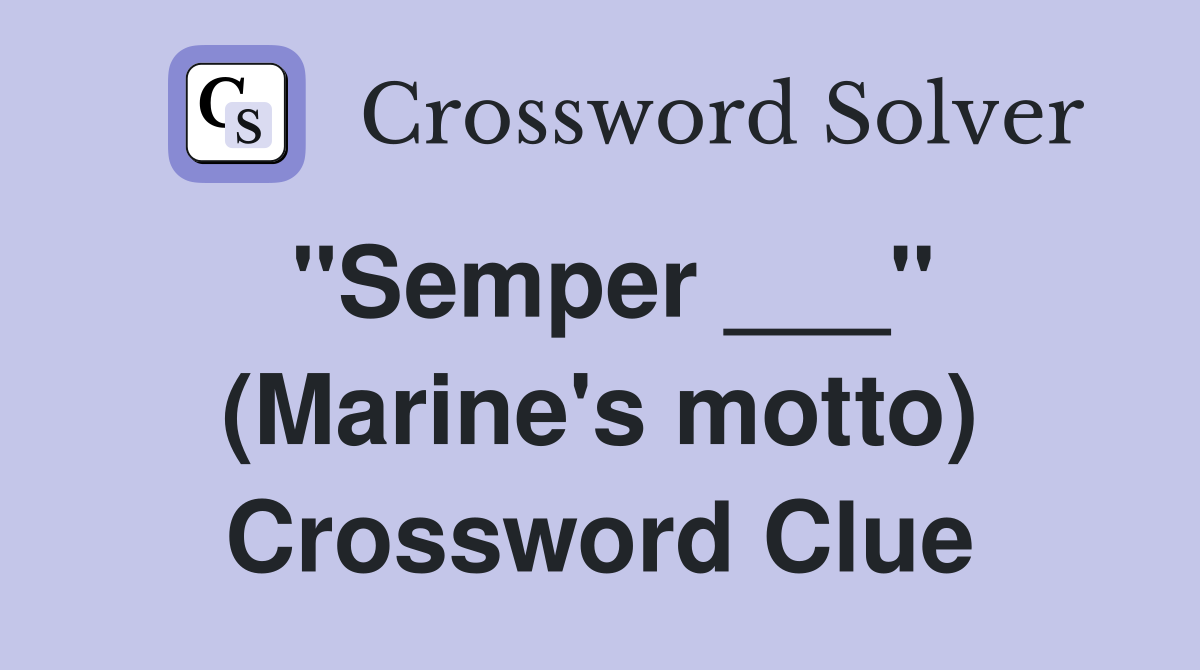 "Semper ___" (Marine's motto) Crossword Clue