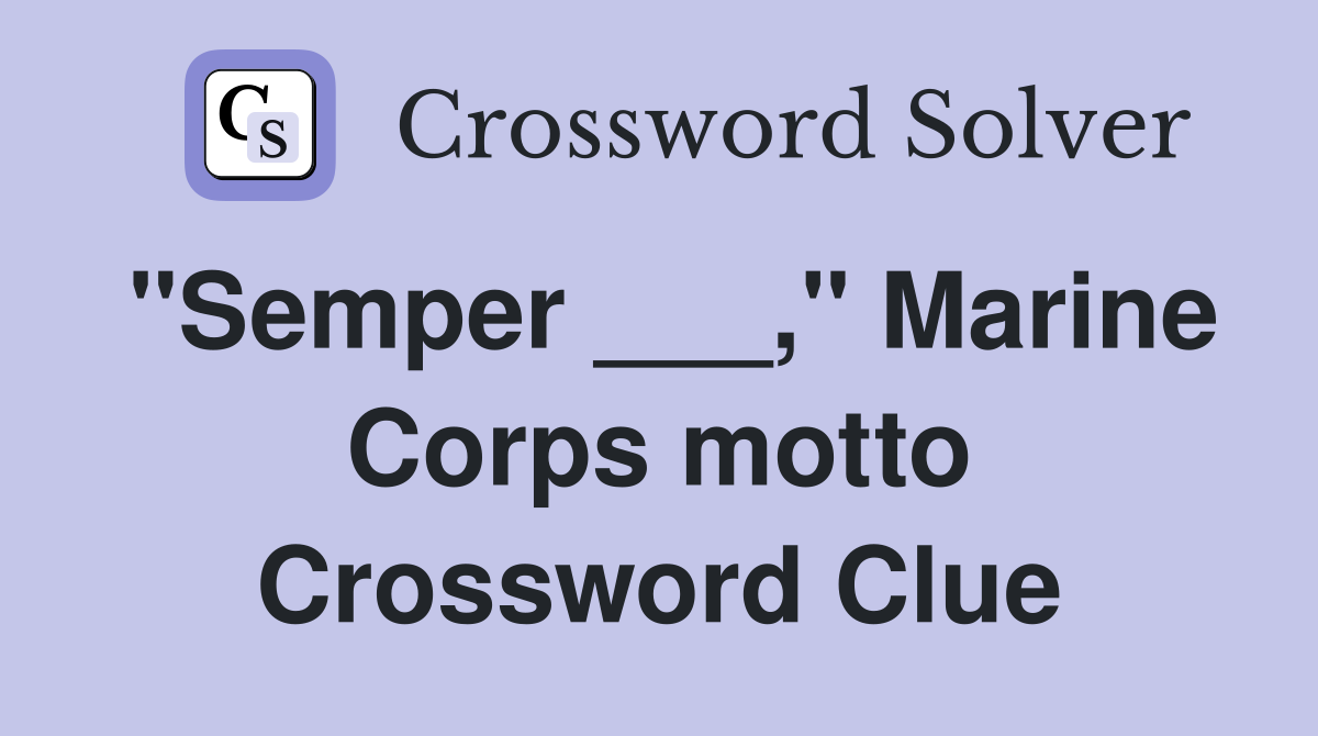 "Semper ___," Marine Corps motto Crossword Clue