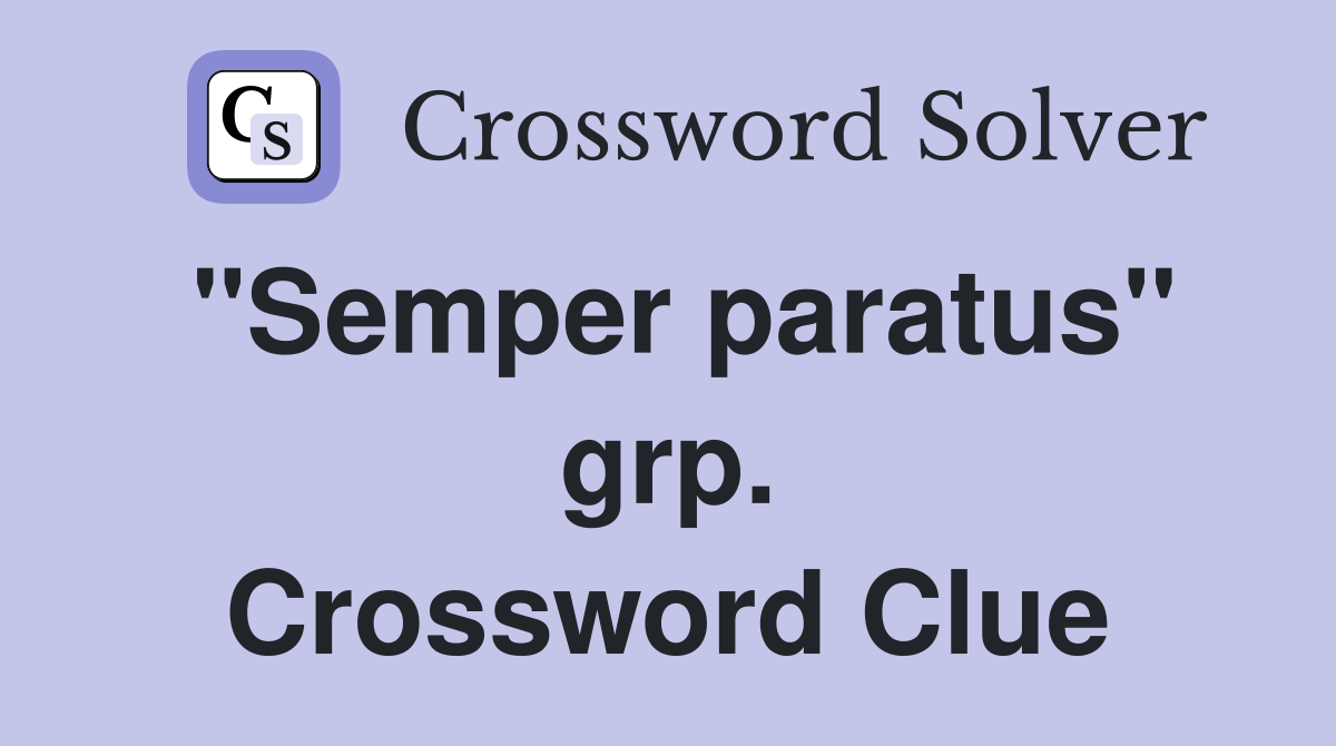 "Semper paratus" grp. Crossword Clue