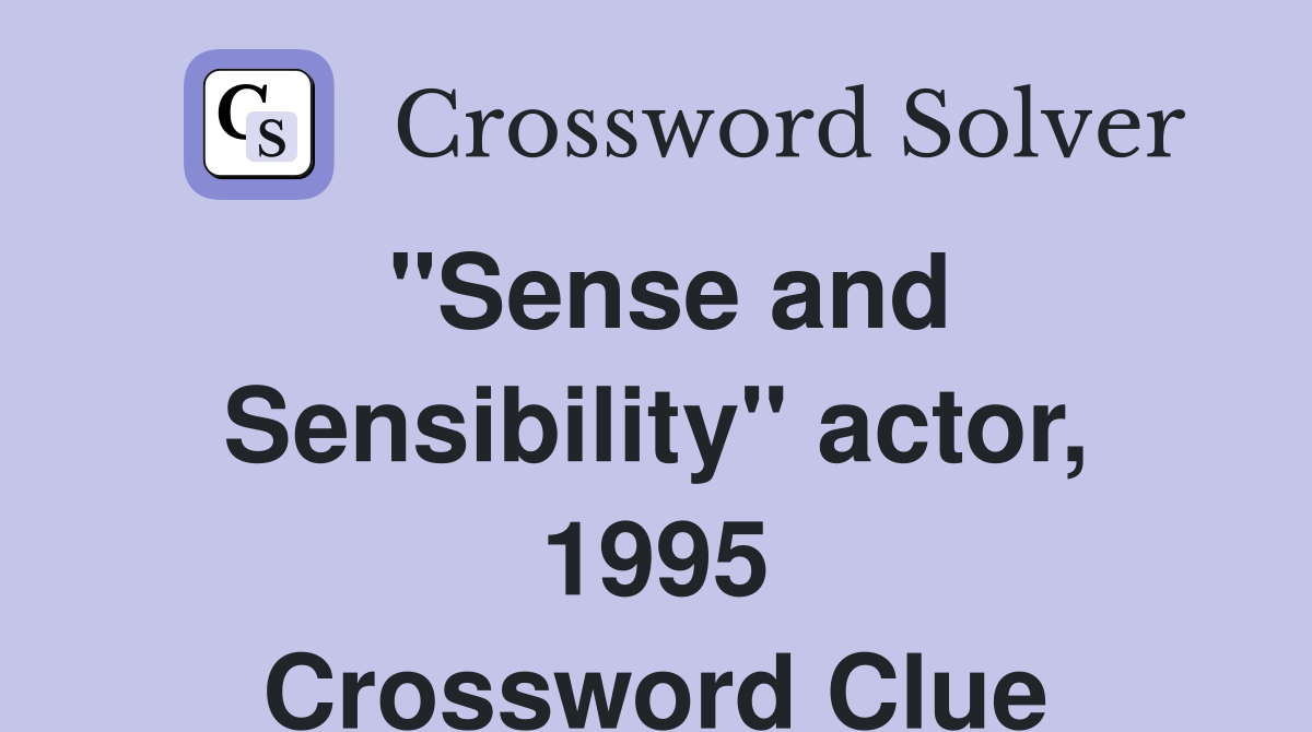 "Sense and Sensibility" actor, 1995 Crossword Clue