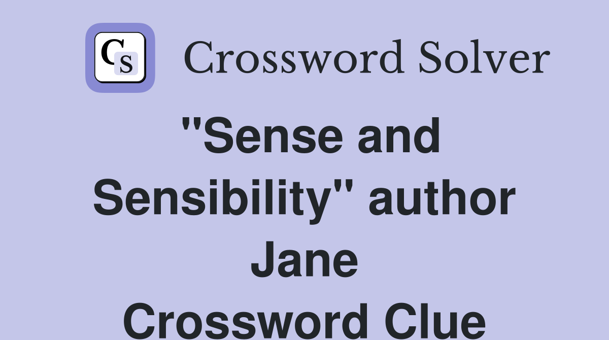 "Sense and Sensibility" author Jane Crossword Clue