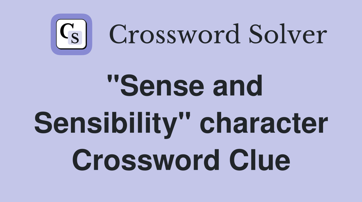 "Sense and Sensibility" character Crossword Clue