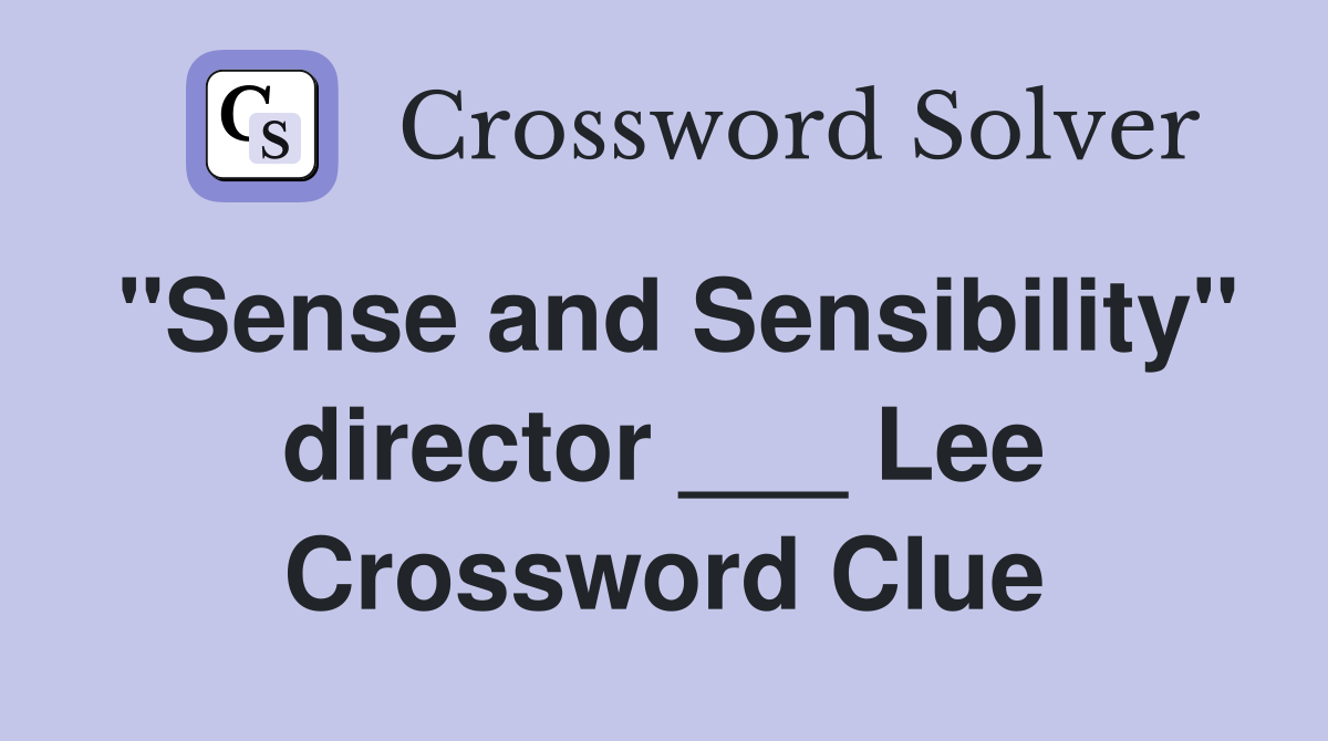 "Sense and Sensibility" director ___ Lee Crossword Clue