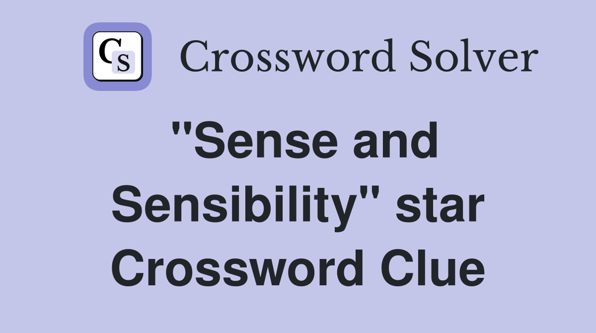 "Sense and Sensibility" star Crossword Clue