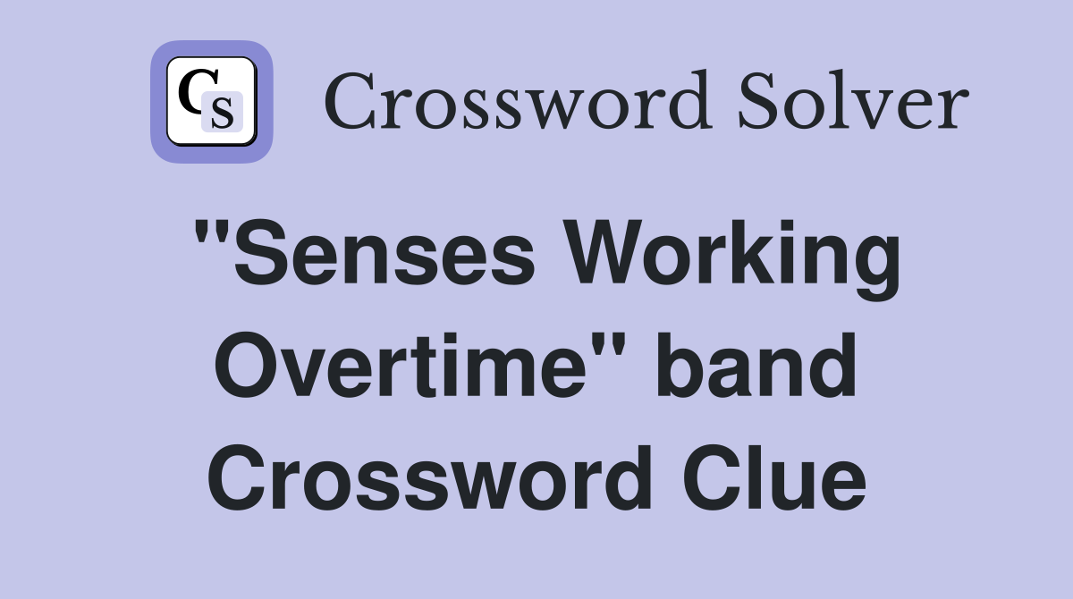 "Senses Working Overtime" band Crossword Clue