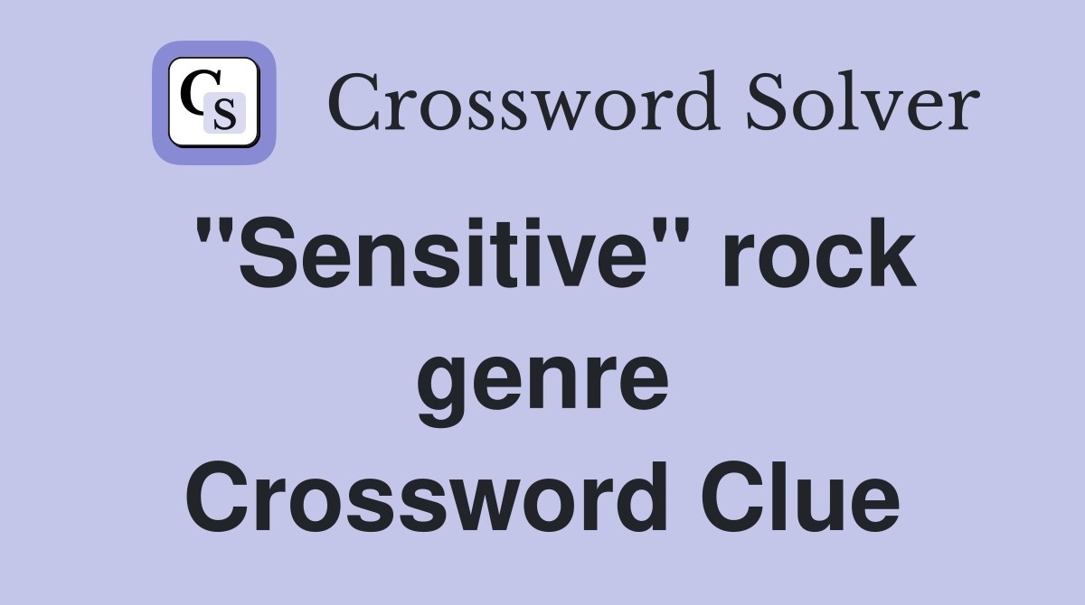 "Sensitive" rock genre Crossword Clue