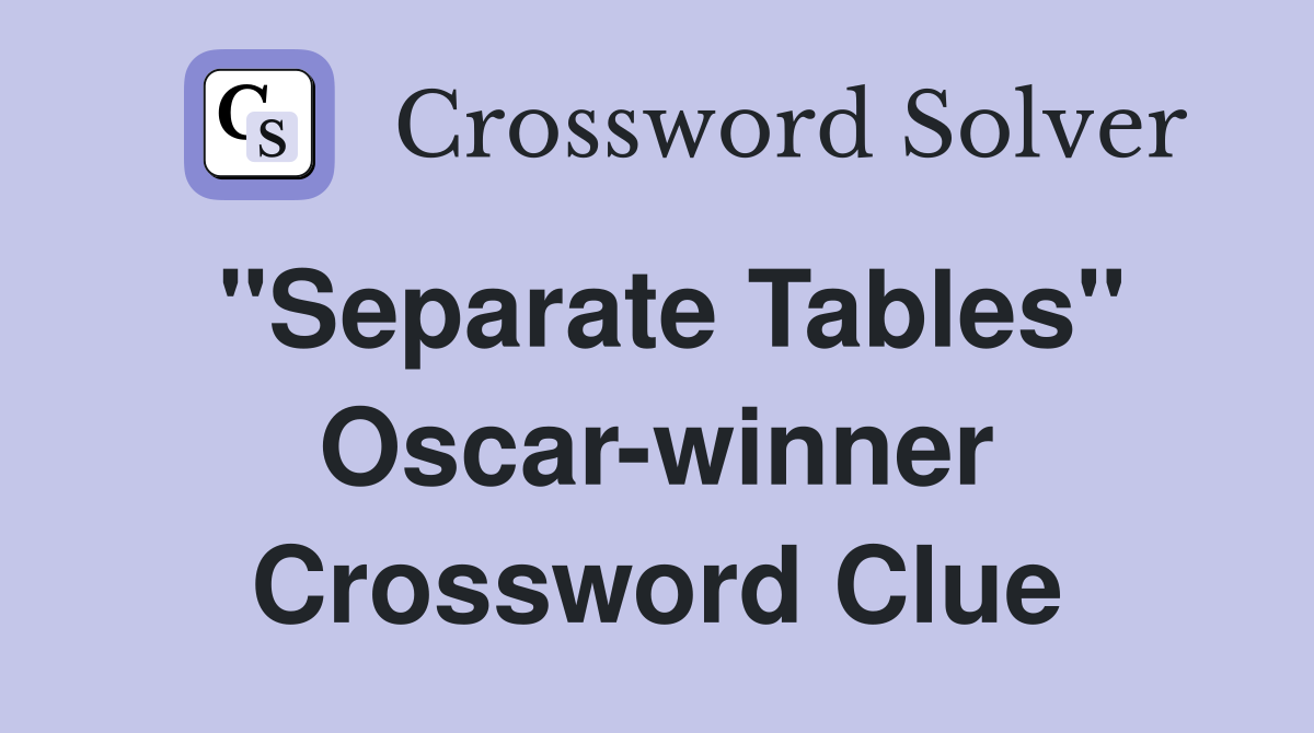 "Separate Tables" Oscar-winner Crossword Clue