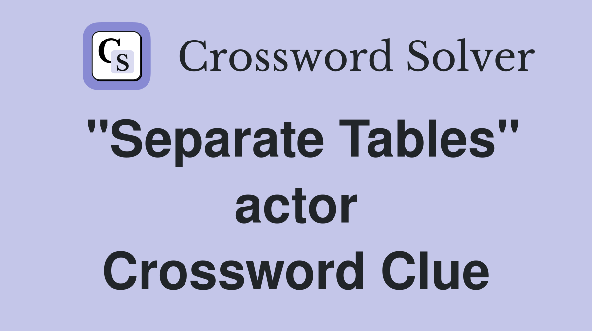 "Separate Tables" actor Crossword Clue