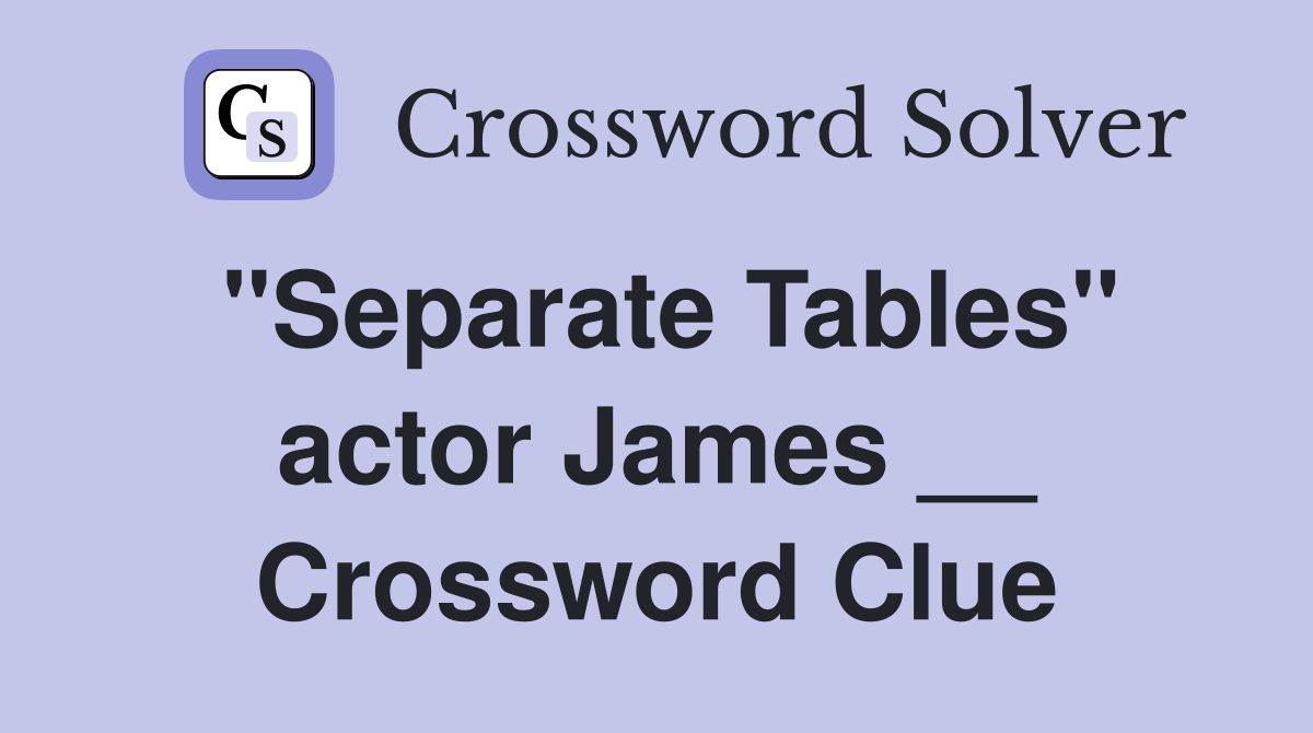 "Separate Tables" actor James __ Crossword Clue