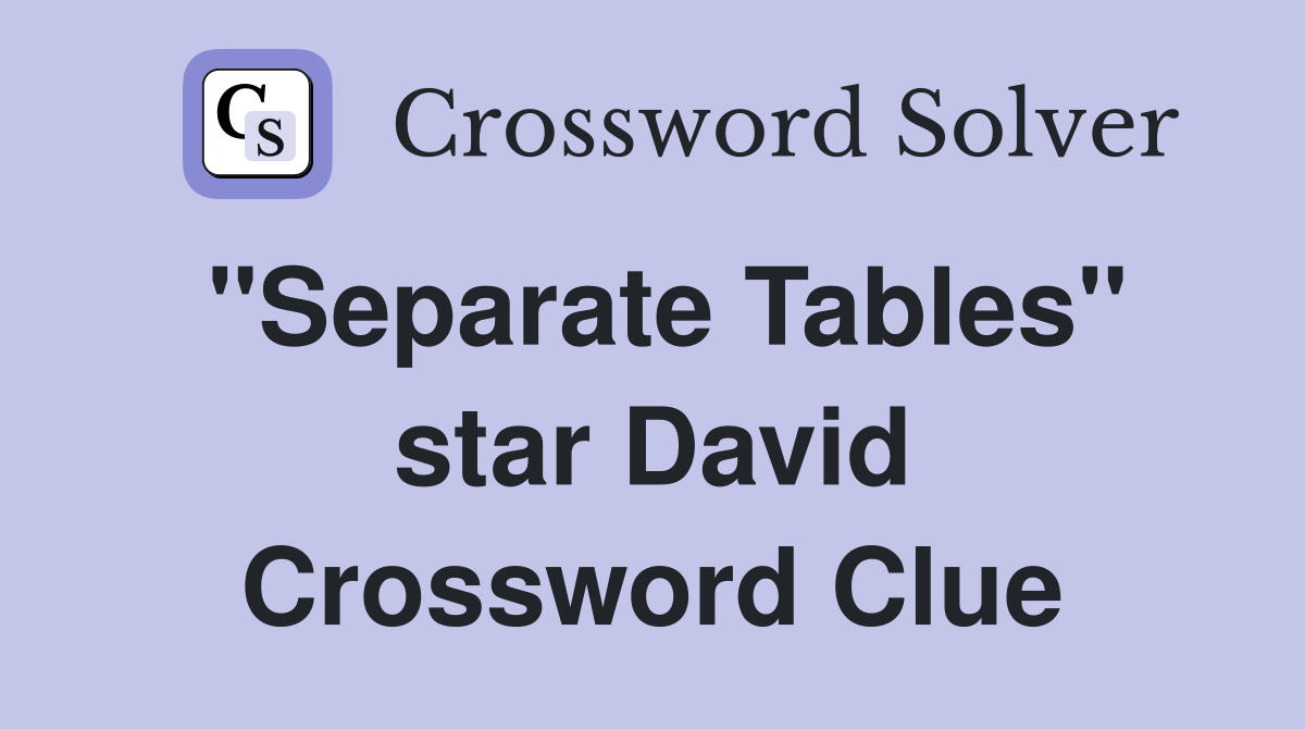 "Separate Tables" star David Crossword Clue