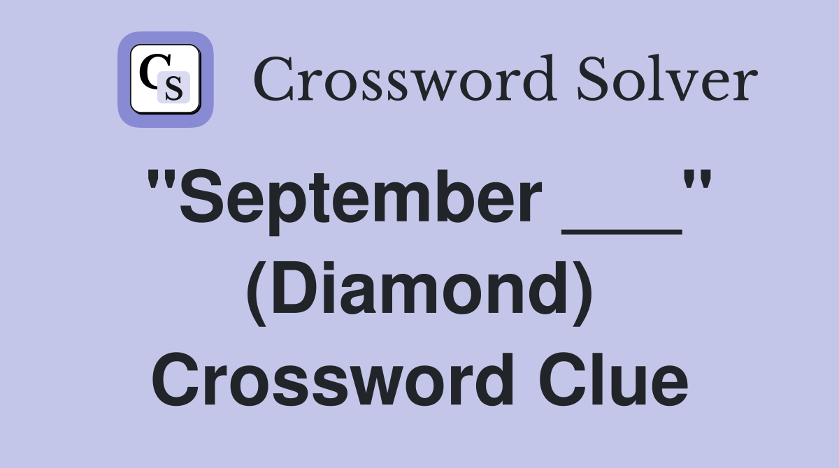 "September ___" (Diamond) Crossword Clue