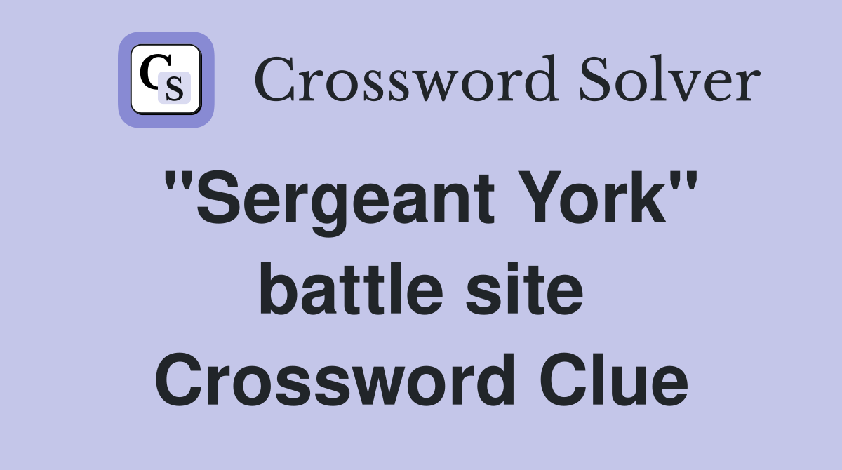 "Sergeant York" battle site Crossword Clue