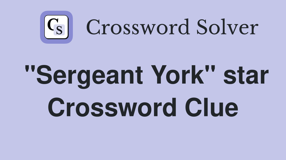 "Sergeant York" star Crossword Clue