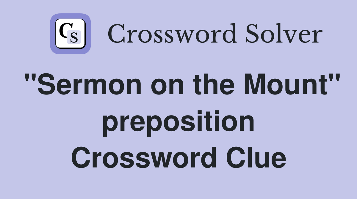 "Sermon on the Mount" preposition Crossword Clue