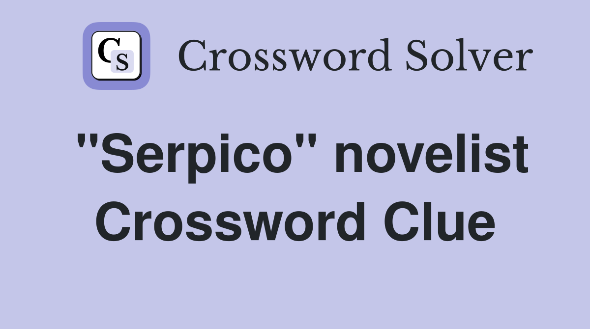 "Serpico" novelist Crossword Clue