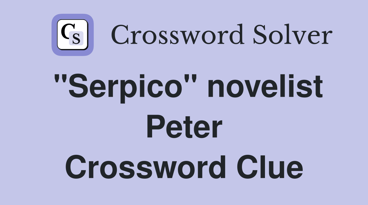 "Serpico" novelist Peter Crossword Clue