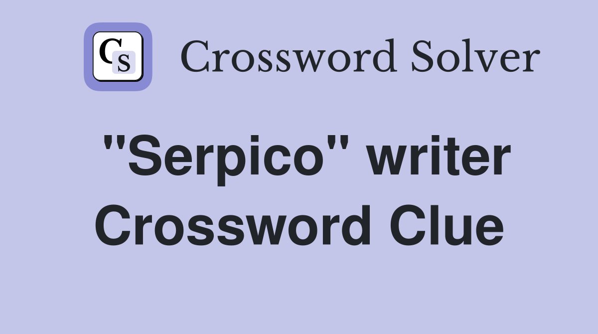"Serpico" writer Crossword Clue