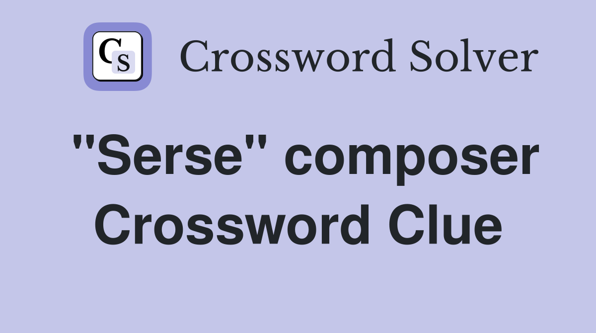 "Serse" composer Crossword Clue