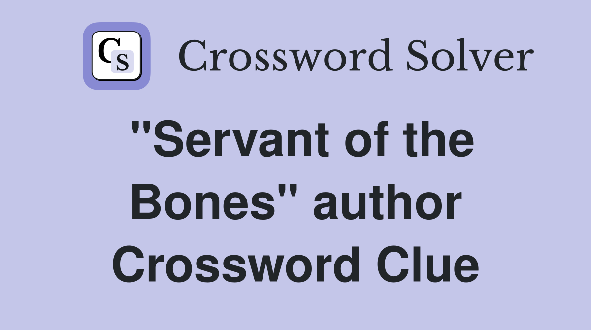 "Servant of the Bones" author Crossword Clue