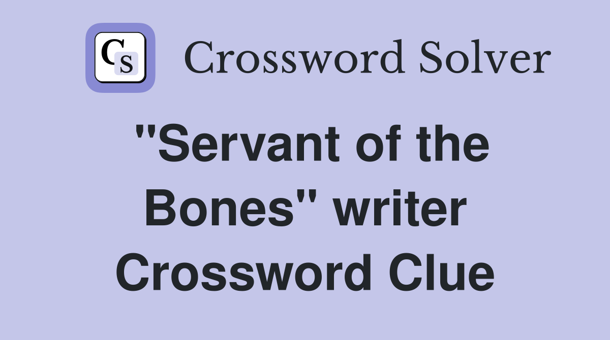 "Servant of the Bones" writer Crossword Clue