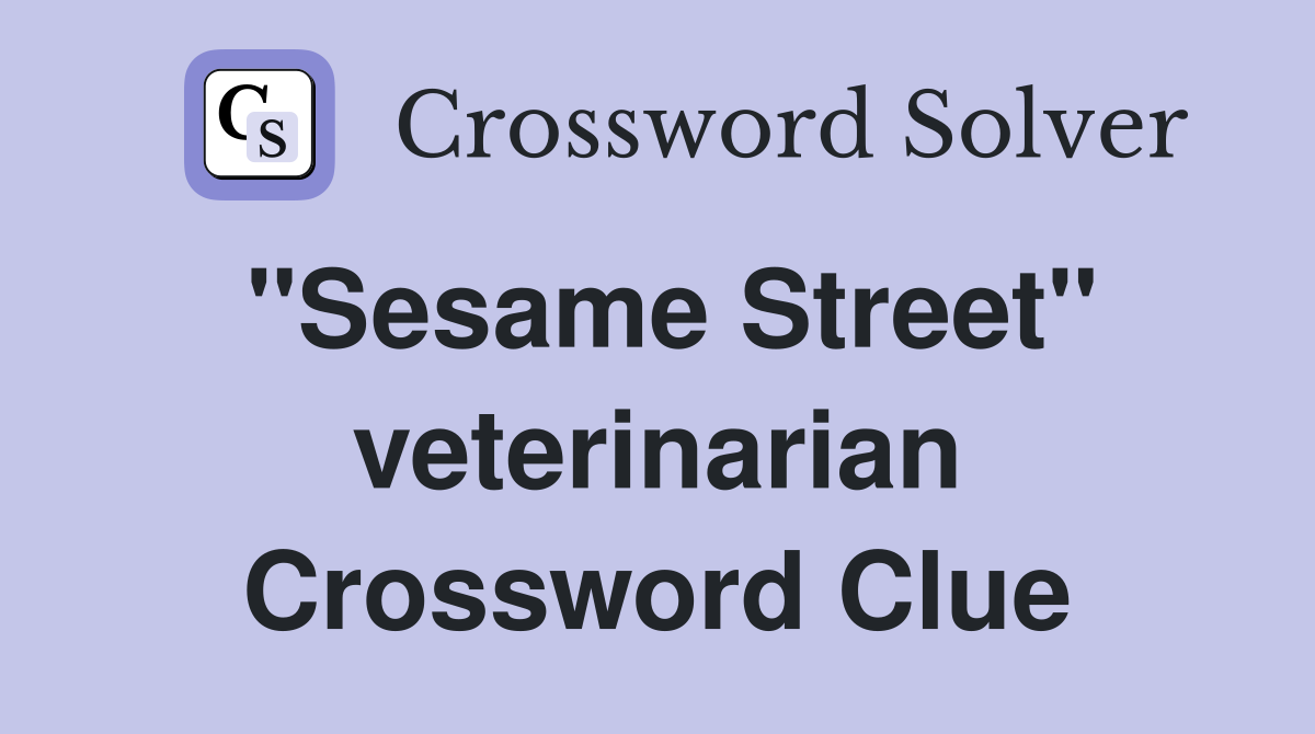 "Sesame Street" veterinarian Crossword Clue