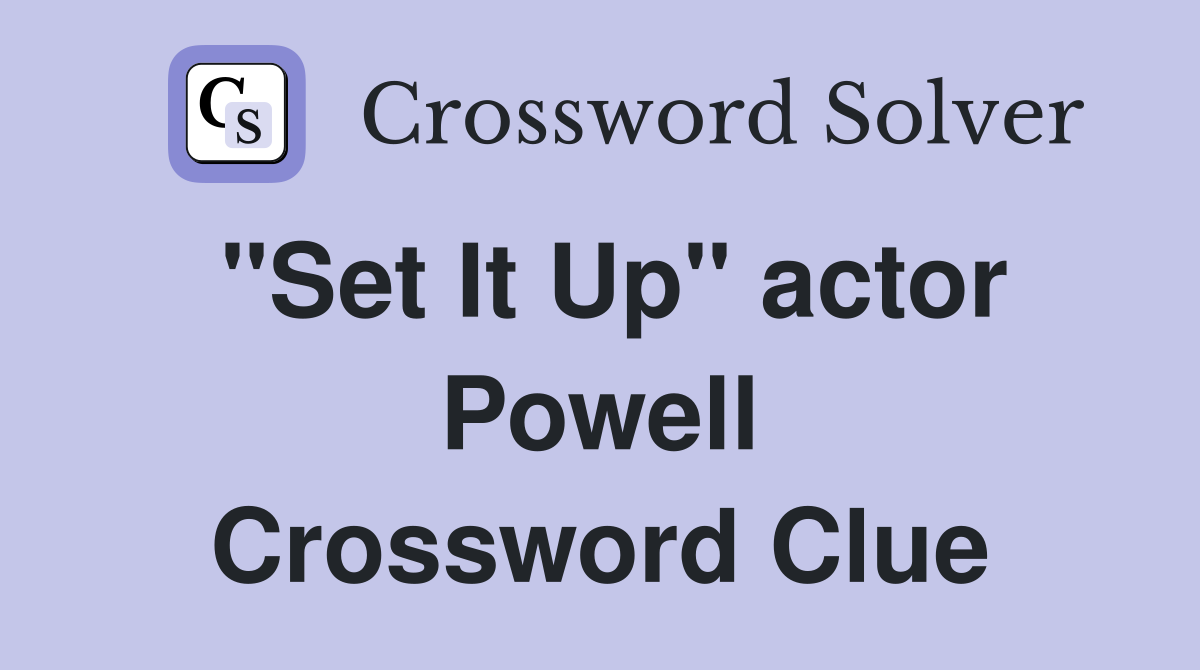"Set It Up" actor Powell Crossword Clue