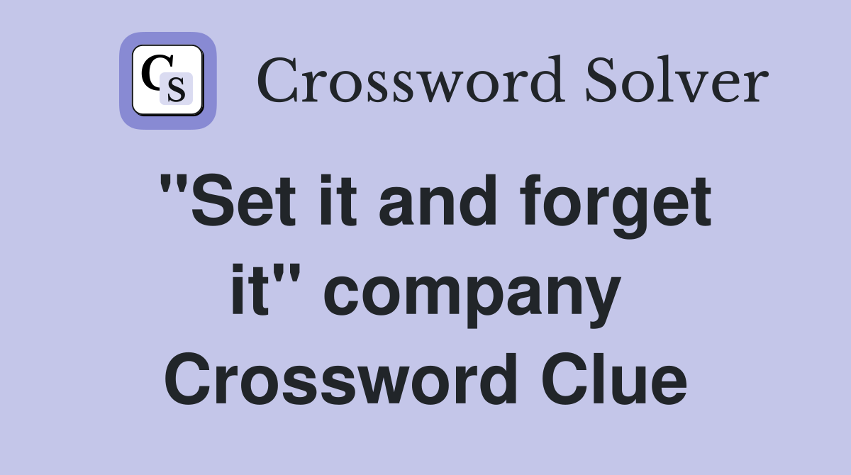 "Set it and forget it" company Crossword Clue