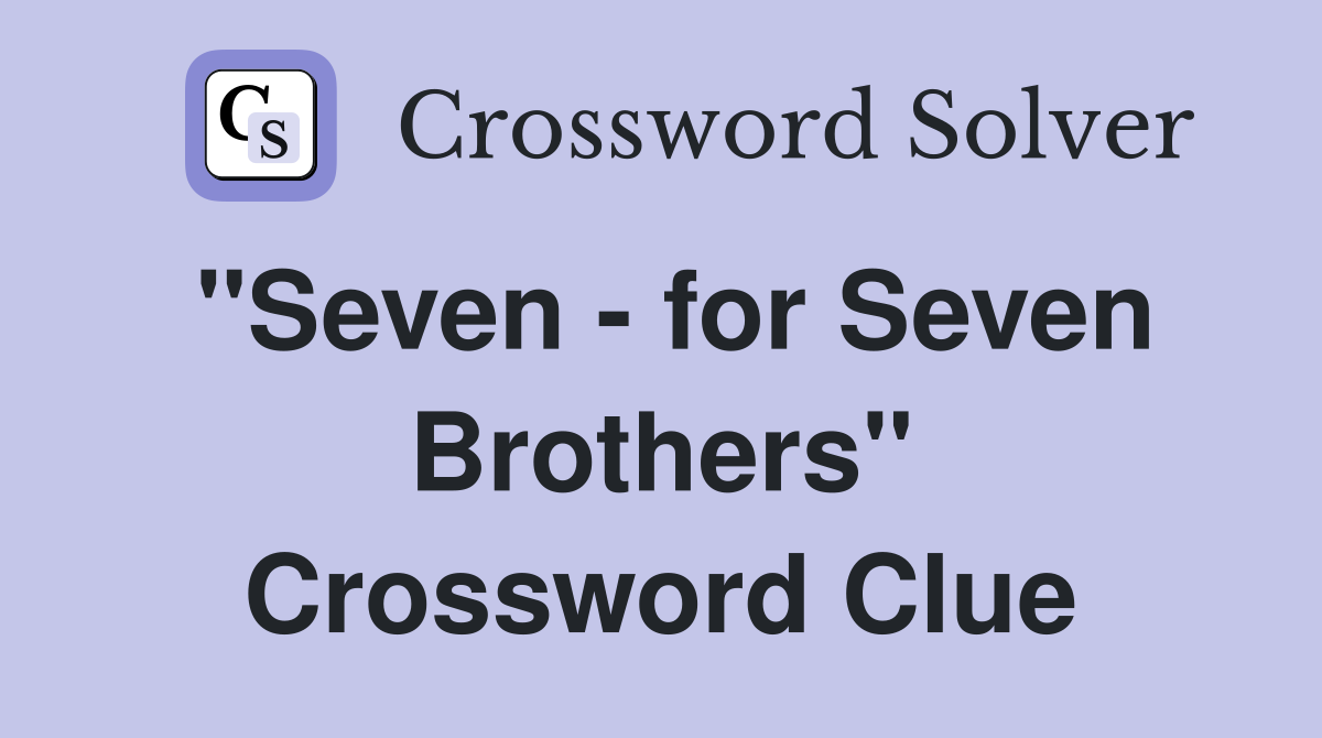 "Seven - for Seven Brothers" Crossword Clue