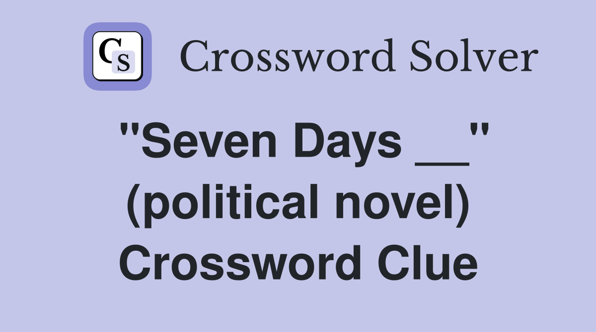 "Seven Days __" (political novel) Crossword Clue