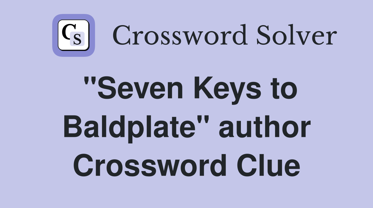 "Seven Keys to Baldplate" author Crossword Clue