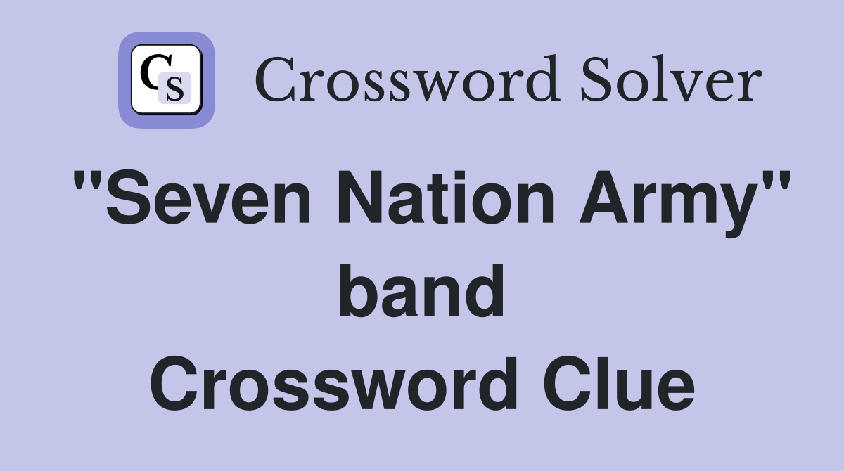 "Seven Nation Army" band Crossword Clue