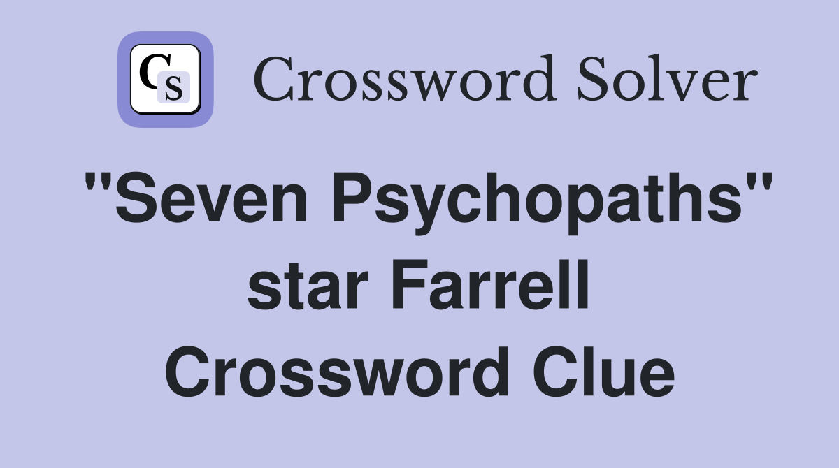 "Seven Psychopaths" star Farrell Crossword Clue