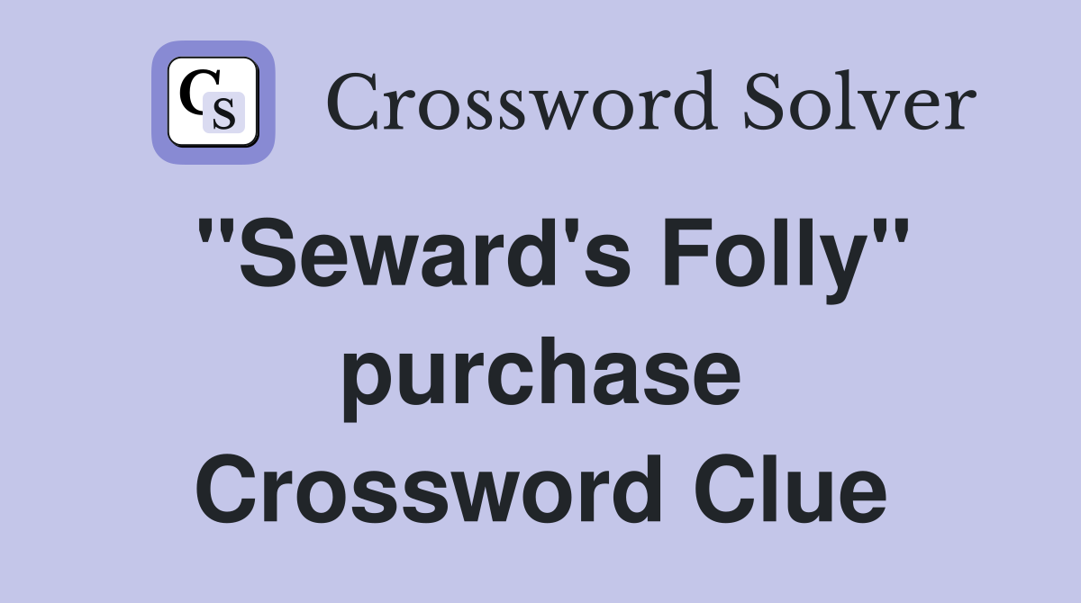 "Seward's Folly" purchase Crossword Clue