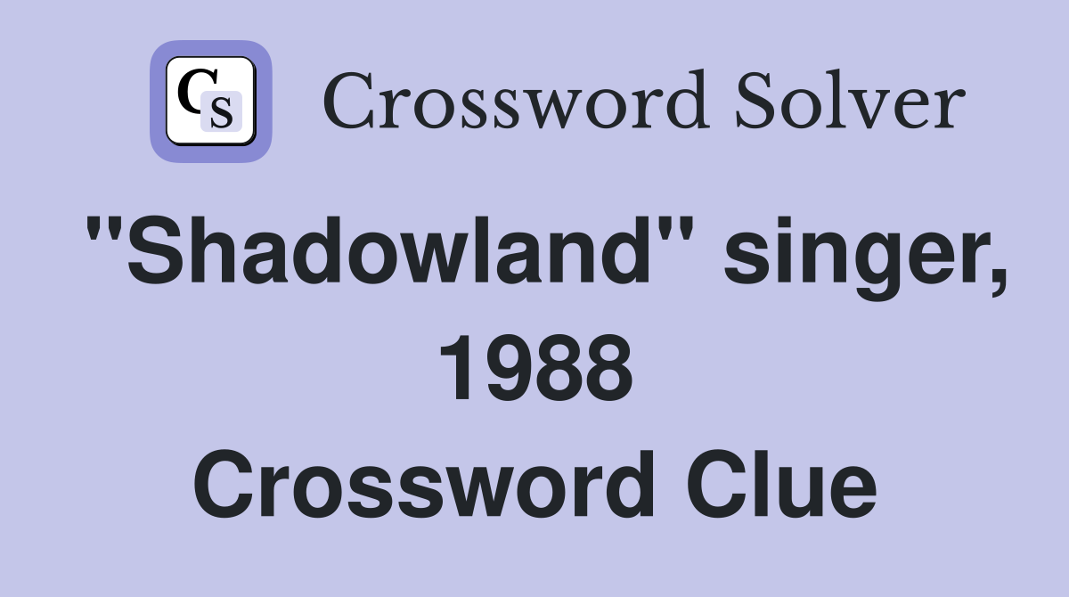 "Shadowland" singer, 1988 Crossword Clue