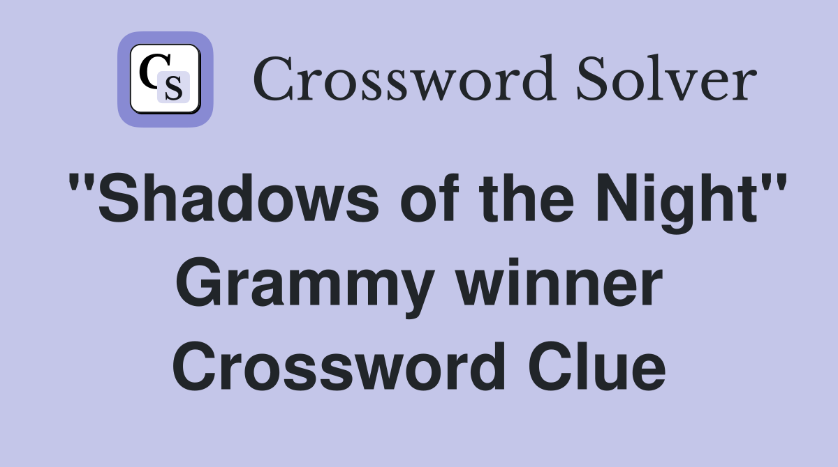 "Shadows of the Night" Grammy winner Crossword Clue