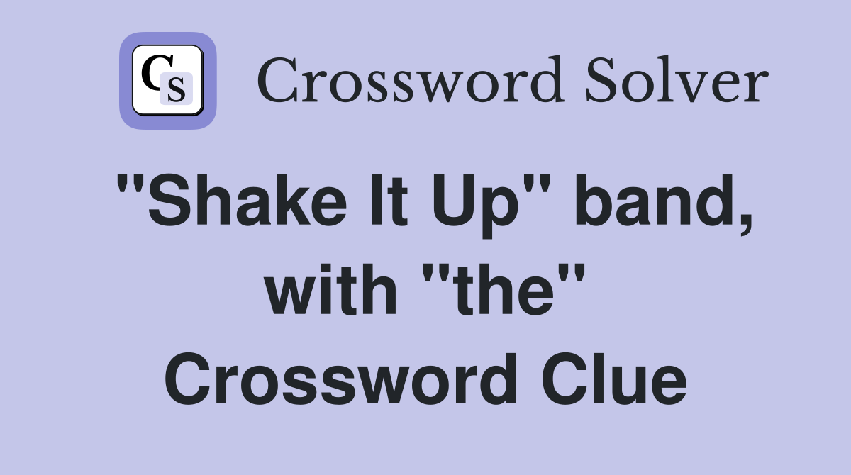 "Shake It Up" band, with "the" Crossword Clue