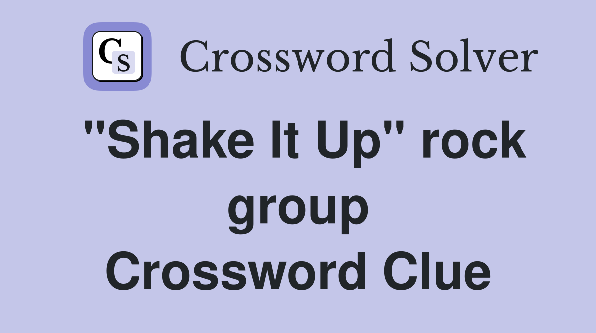 "Shake It Up" rock group Crossword Clue