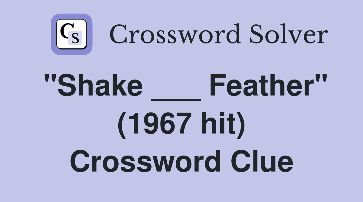 "Shake ___ Feather" (1967 hit) Crossword Clue