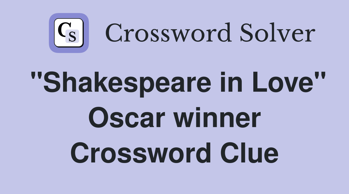 "Shakespeare in Love" Oscar winner Crossword Clue