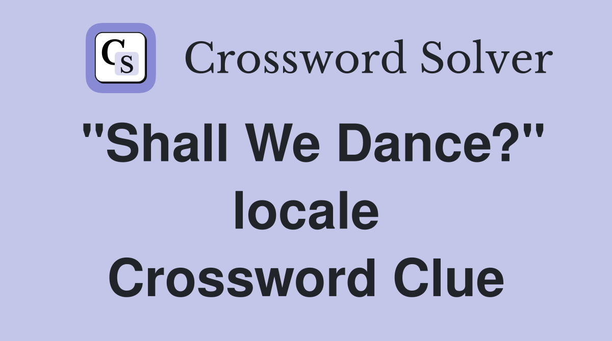 "Shall We Dance?" locale Crossword Clue