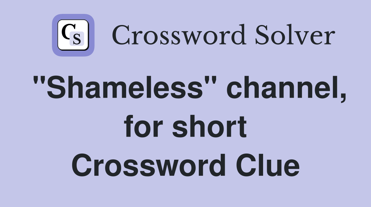 "Shameless" channel, for short Crossword Clue