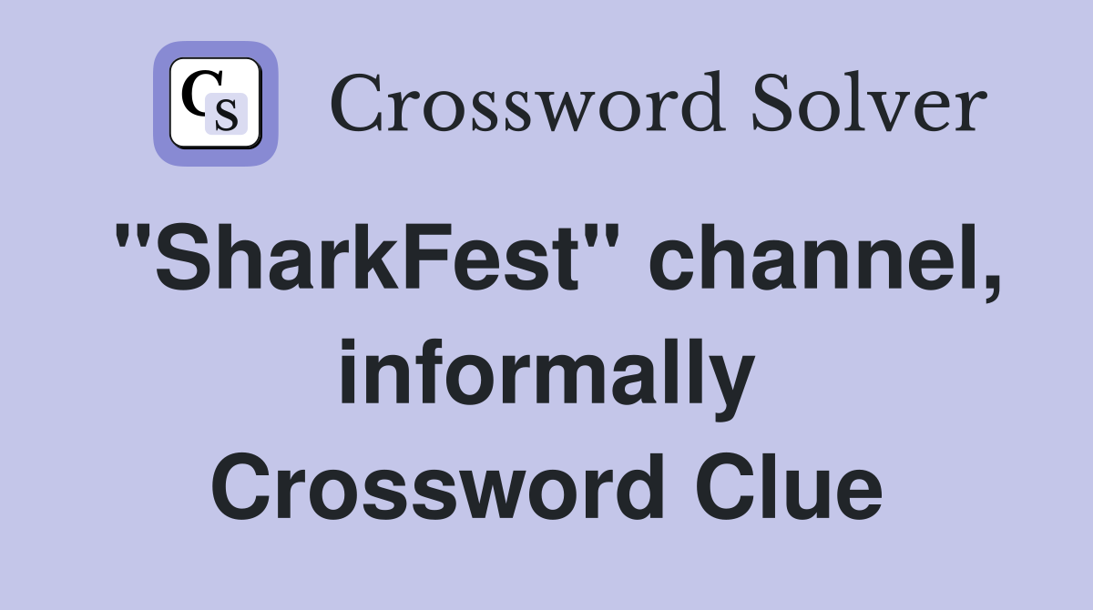 "SharkFest" channel, informally Crossword Clue