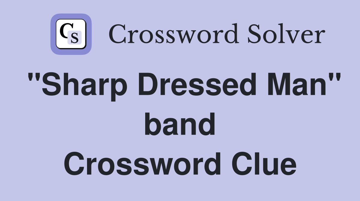 "Sharp Dressed Man" band Crossword Clue