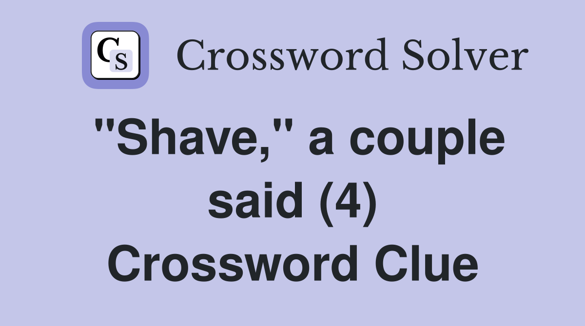 "Shave," a couple said (4) Crossword Clue