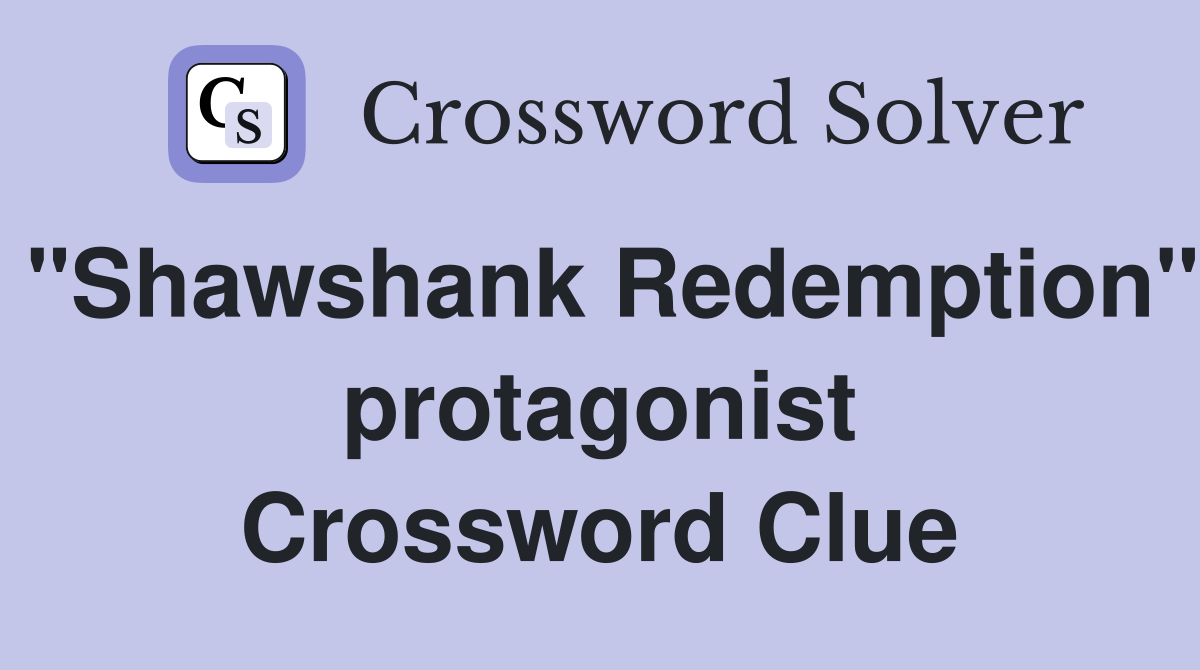 "Shawshank Redemption" protagonist Crossword Clue
