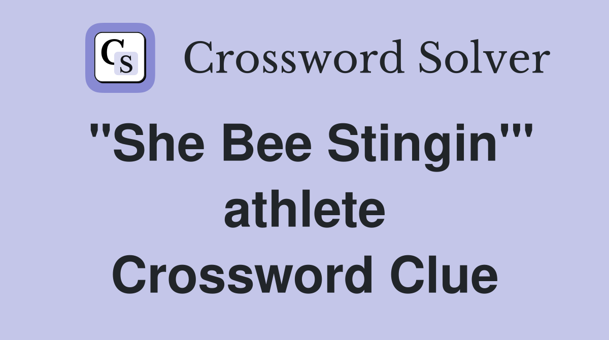"She Bee Stingin'" athlete Crossword Clue