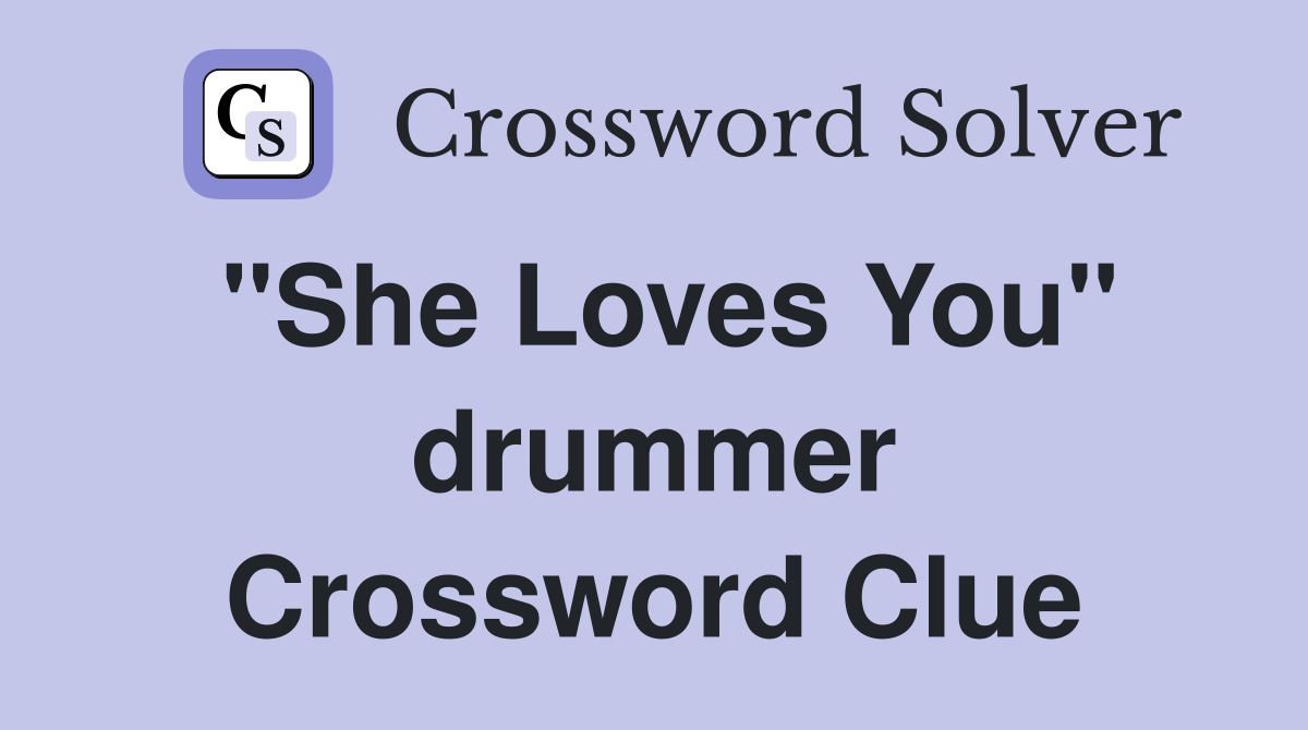 "She Loves You" drummer Crossword Clue