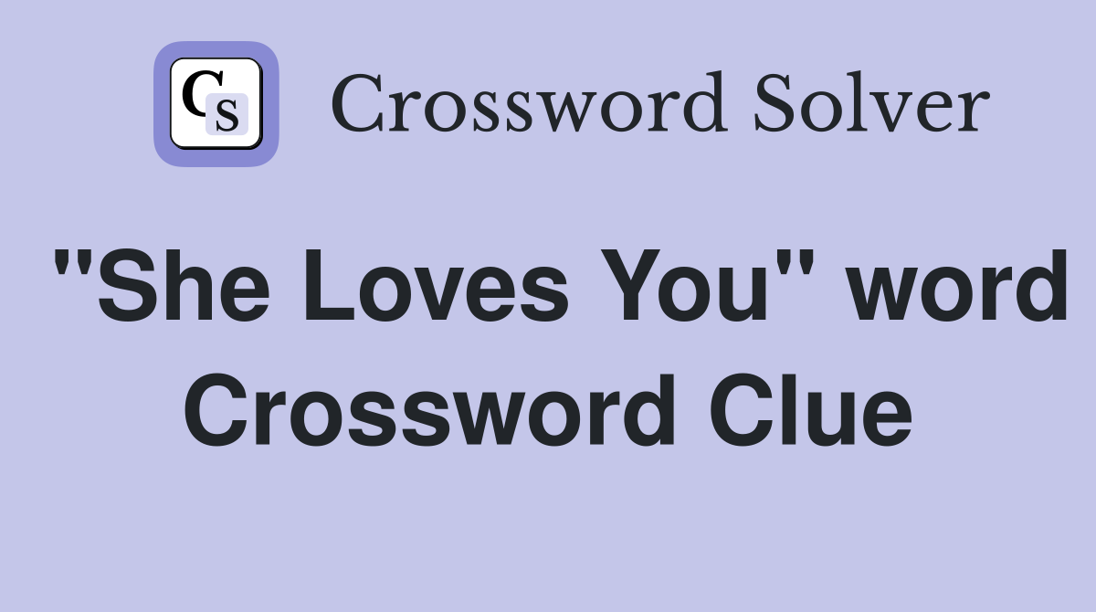"She Loves You" word Crossword Clue